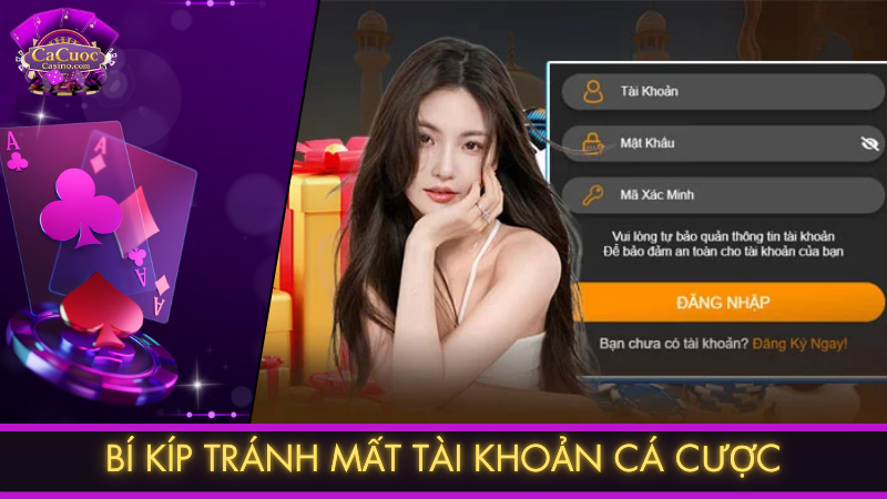 Bí kíp tránh mất tài khoản cá cược