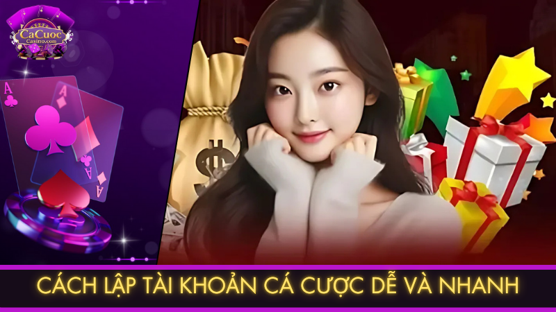 Cách lập tài khoản cá cược casino