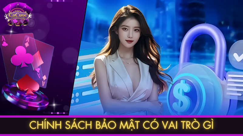 Chính sách bảo mật có vai trò gì