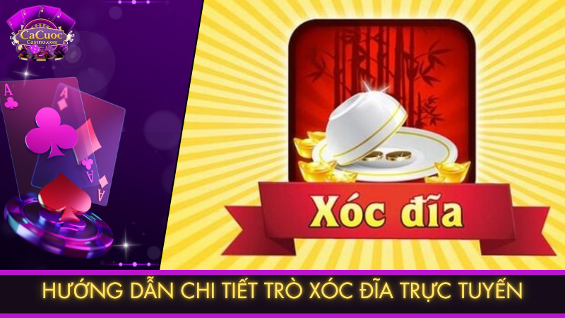 Hướng dẫn chi tiết trò xóc đĩa trực tuyến