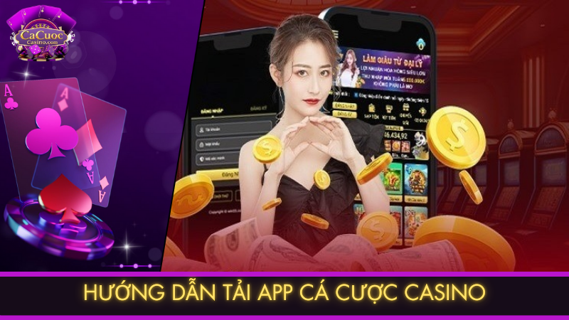 Hướng dẫn tải app cá cược casino