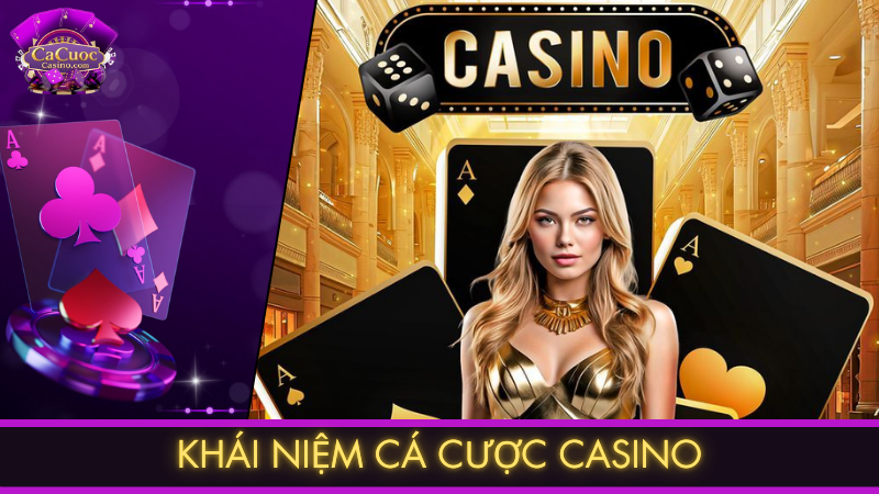 Khái niệm cá cược casino