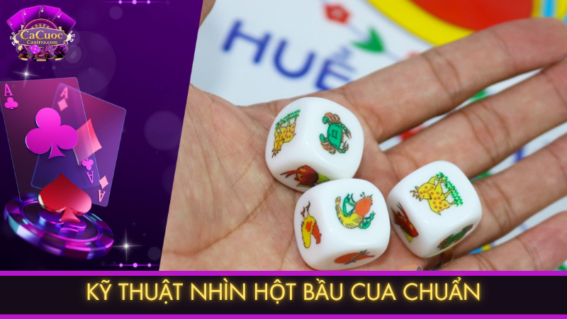 Kỹ thuật Nhìn hột bầu cua chuẩn