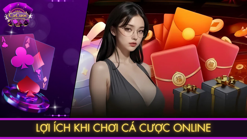 Lợi ích khi chơi cá cược online