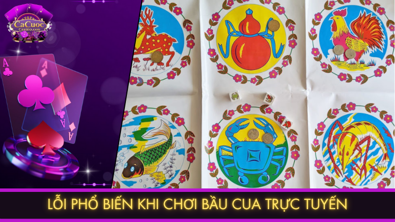 Lỗi phổ biến khi chơi bầu cua trực tuyến
