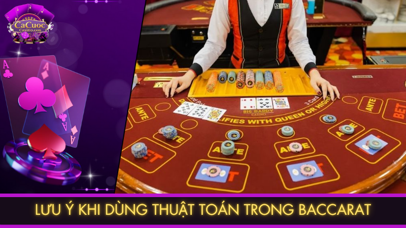 Lưu ý khi dùng thuật toán trong Baccarat