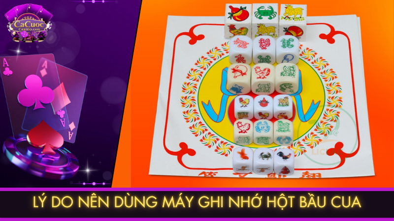 Lý do nên dùng máy ghi nhớ hột bầu cua