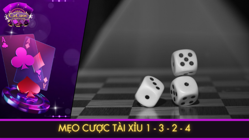 Mẹo cược tài xỉu 1-3-2-4