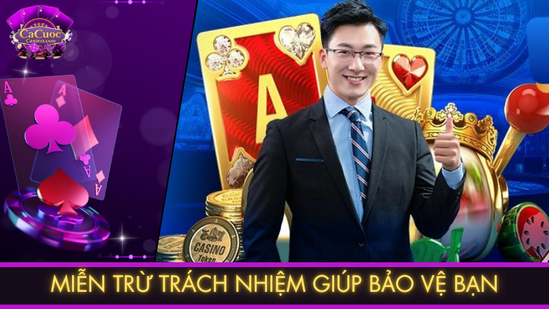 Miễn trừ trách nhiệm giúp bảo vệ bạn