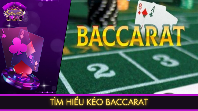 Tìm hiểu Kéo Baccarat