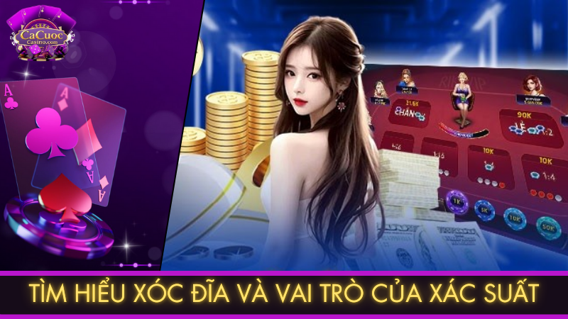 Tìm hiểu xóc đĩa và vai trò của xác suất