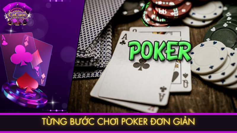 Từng bước chơi Poker đơn giản