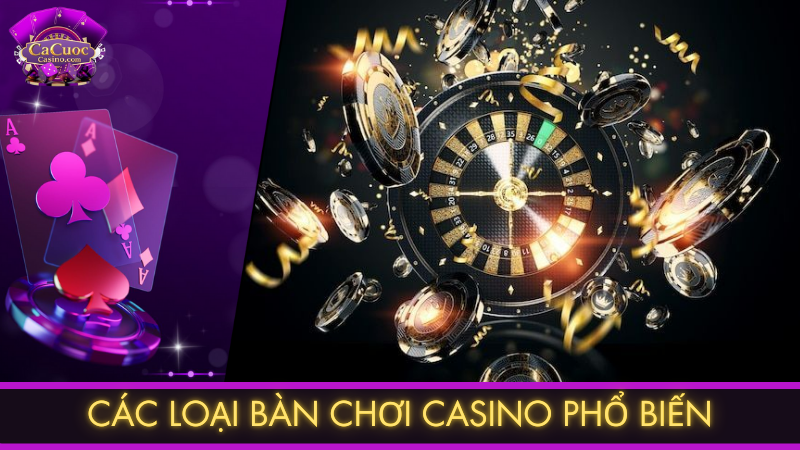 Các loại bàn chơi casino phổ biến